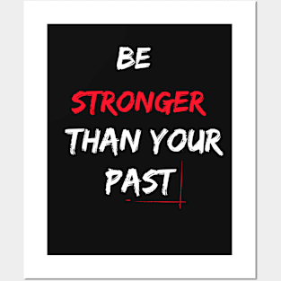 Be stronger than your past Posters and Art